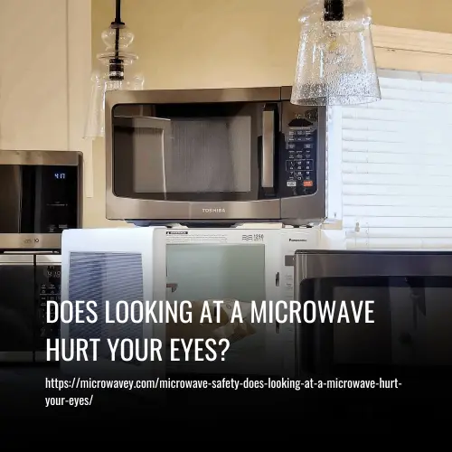 Does Looking at a Microwave Hurt Your Eyes