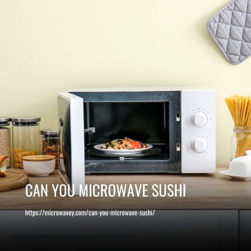 Can You Microwave Sushi?